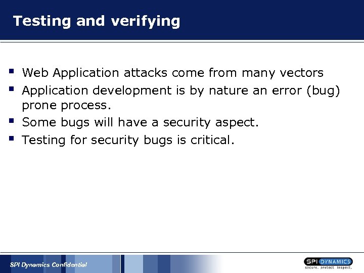 Testing and verifying § § Web Application attacks come from many vectors Application development