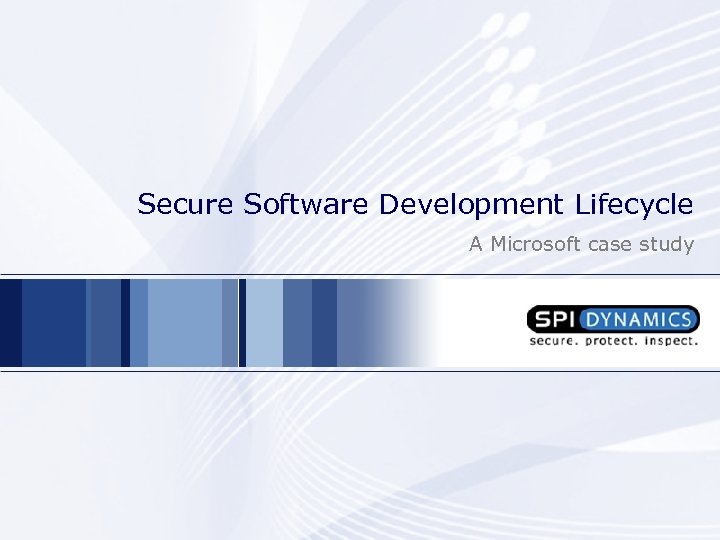 Secure Software Development Lifecycle A Microsoft case study 