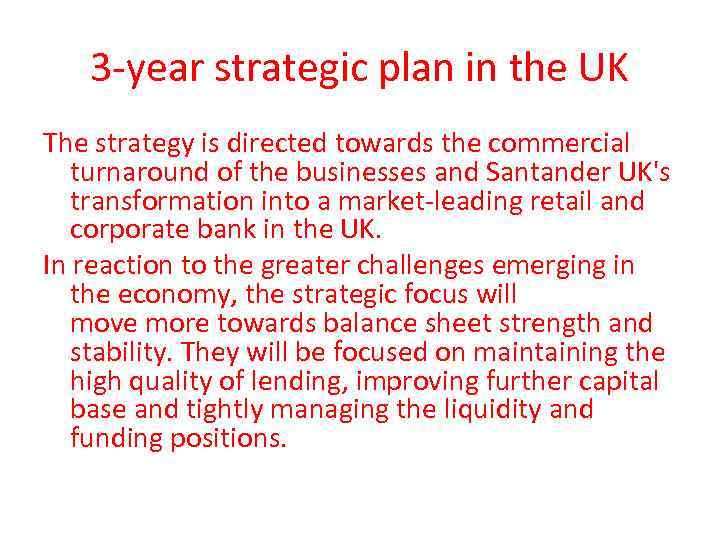 3 -year strategic plan in the UK The strategy is directed towards the commercial