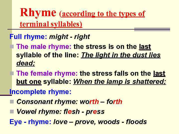 Rhyme (according to the types of terminal syllables) Full rhyme: might - right n