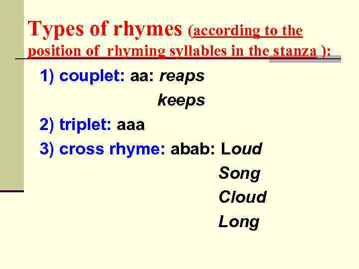 Types of rhymes (according to the position of rhyming syllables in the stanza ):
