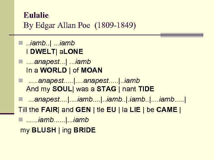 Eulalie By Edgar Allan Poe (1809 -1849) n. . iamb. . |. . .