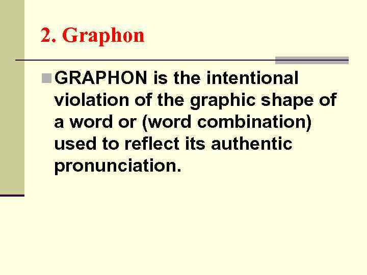 2. Graphon n GRAPHON is the intentional violation of the graphic shape of a