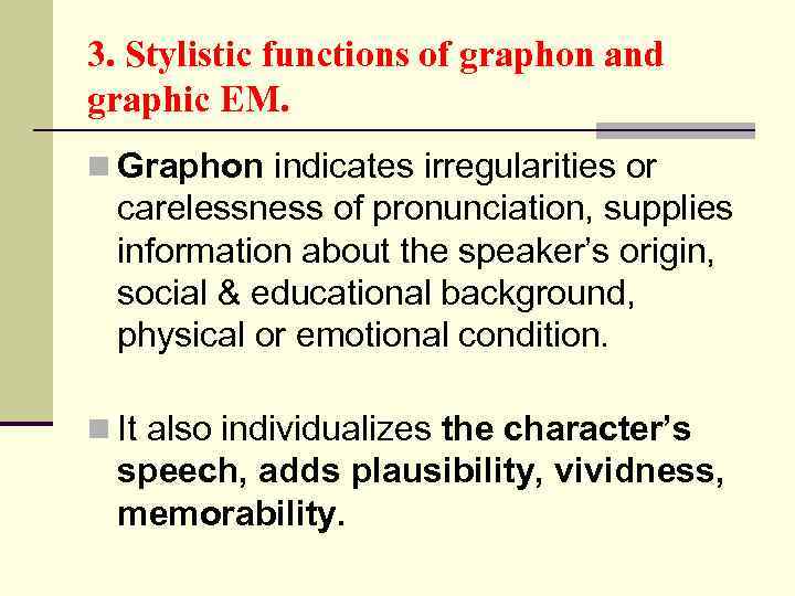 3. Stylistic functions of graphon and graphic EM. n Graphon indicates irregularities or carelessness
