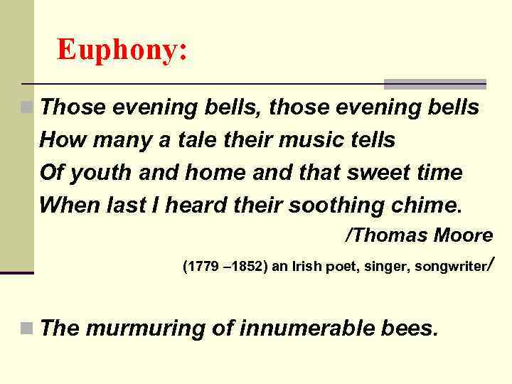 Euphony: n Those evening bells, those evening bells How many a tale their music