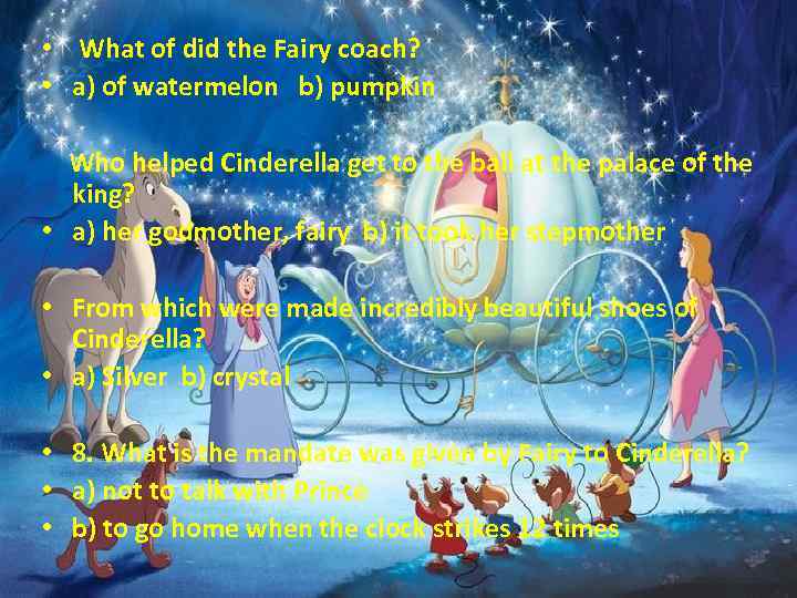  • What of did the Fairy coach? • a) of watermelon b) pumpkin