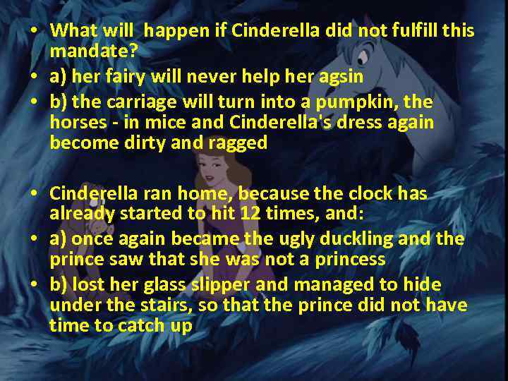  • What will happen if Cinderella did not fulfill this mandate? • a)