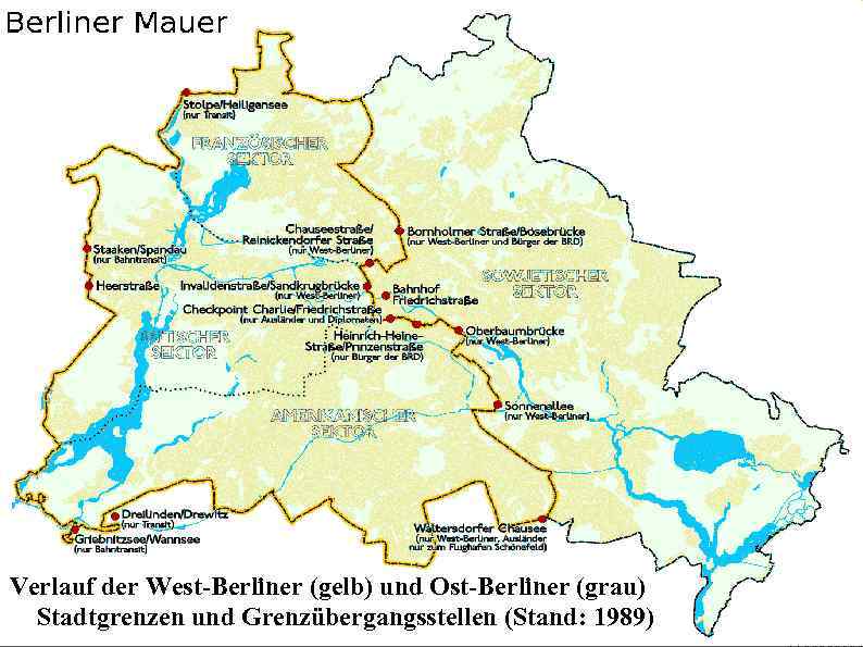 Verlauf der West-Berliner (gelb) und Ost-Berliner (grau) Stadtgrenzen und Grenzübergangsstellen (Stand: 1989) 