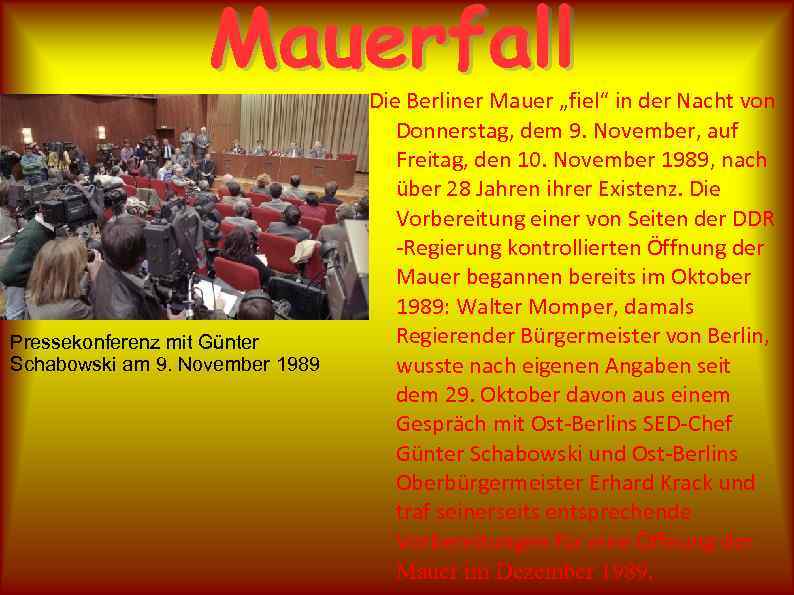 Mauerfall Pressekonferenz mit Günter Schabowski am 9. November 1989 Die Berliner Mauer „fiel“ in