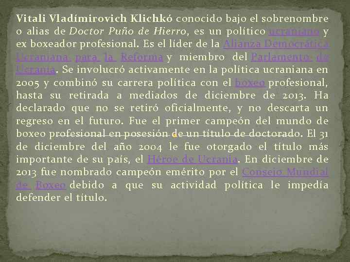 Vitali Vladímirovich Klichkó conocido bajo el sobrenombre o alias de Doctor Puño de Hierro,