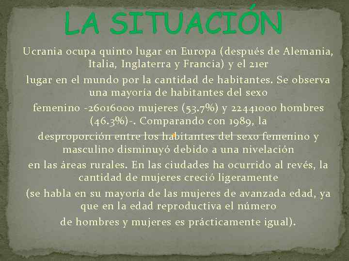 LA SITUACIÓN Ucrania ocupa quinto lugar en Europa (después de Alemania, Italia, Inglaterra y