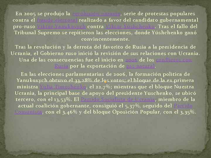 En 2005 se produjo la revolución naranja, serie de protestas populares contra el fraude
