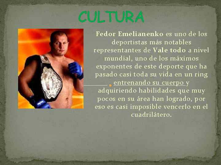 CULTURA Fedor Emelianenko es uno de los deportistas más notables representantes de Vale todo