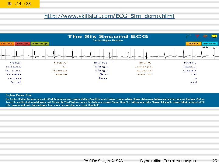 http: //www. skillstat. com/ECG_Sim_demo. html Prof. Dr. Sezgin ALSAN Biyomedikal Enstrümantasyon 25 