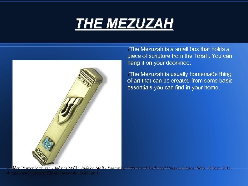 THE MEZUZAH The Mezuzah is a small box that holds a piece of scripture