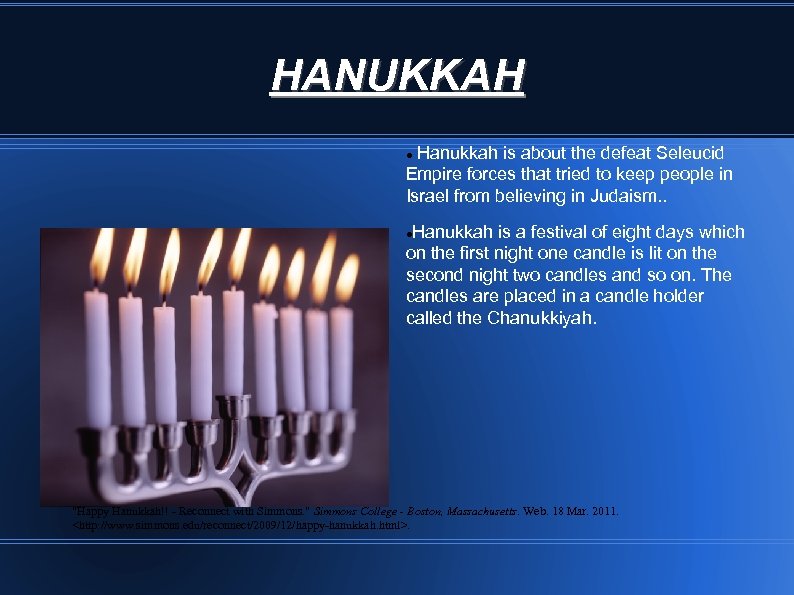 HANUKKAH Hanukkah is about the defeat Seleucid Empire forces that tried to keep people