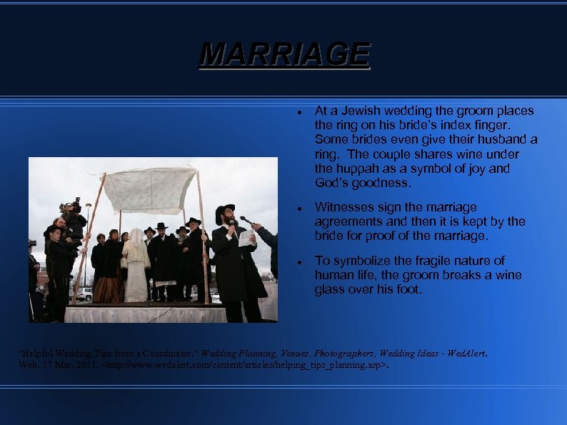 MARRIAGE At a Jewish wedding the groom places the ring on his bride’s index