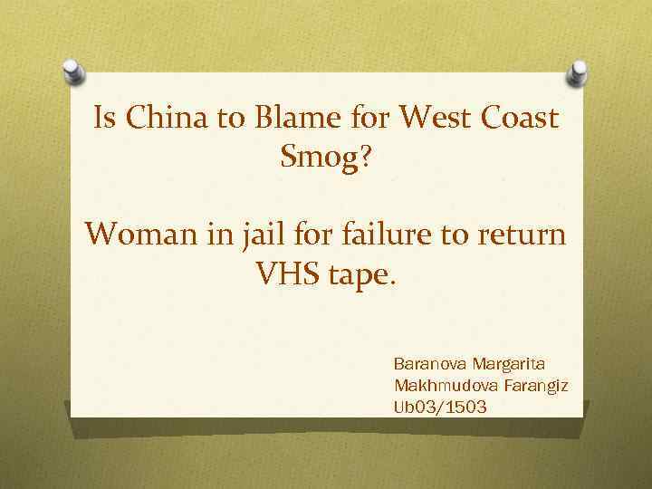 Is China to Blame for West Coast Smog? Woman in jail for failure to