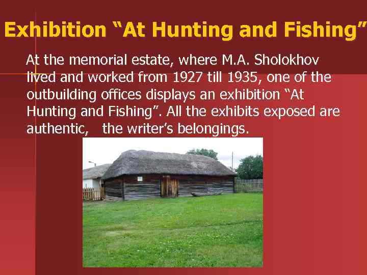 Exhibition “At Hunting and Fishing” At the memorial estate, where M. A. Sholokhov lived