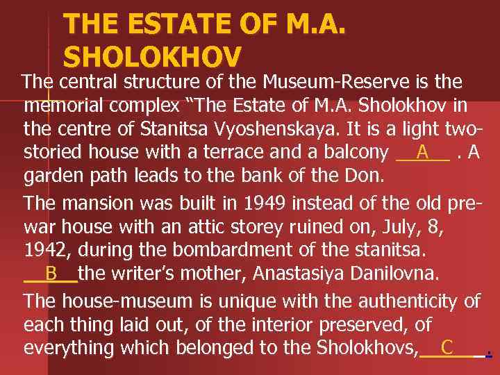 THE ESTATE OF M. A. SHOLOKHOV The central structure of the Museum-Reserve is the