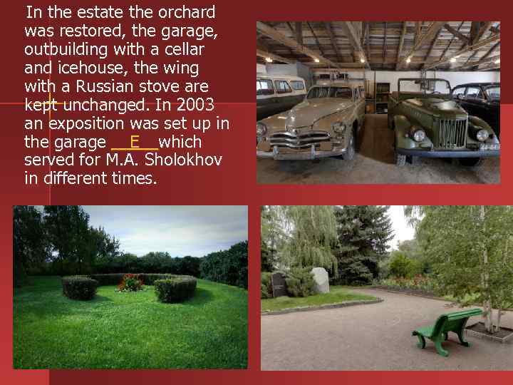  In the estate the orchard was restored, the garage, outbuilding with a cellar