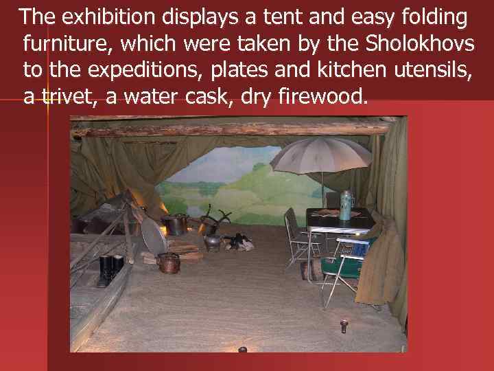  The exhibition displays a tent and easy folding furniture, which were taken by
