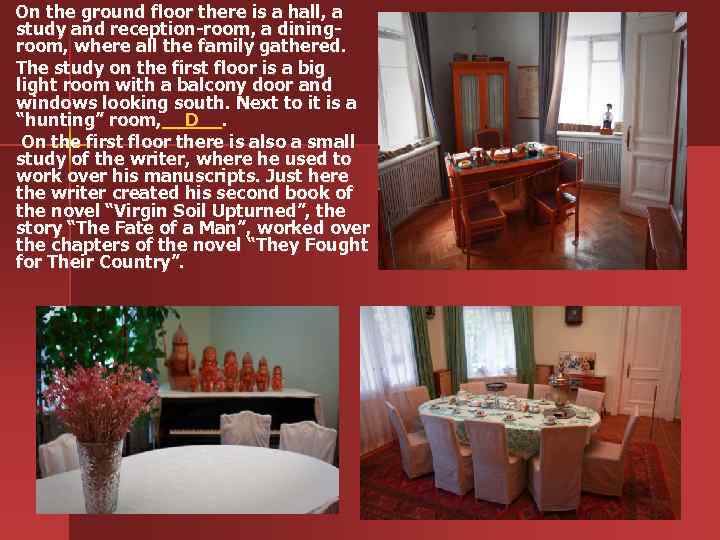  On the ground floor there is a hall, a study and reception-room, a