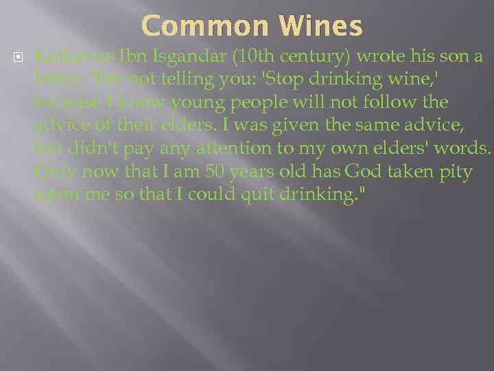 Common Wines Keikavus Ibn Isgandar (10 th century) wrote his son a letter: 