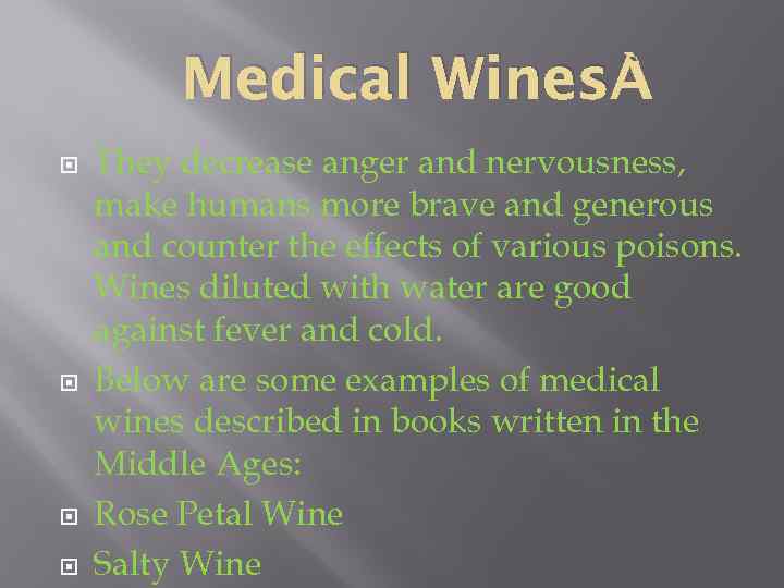 Medical Wines They decrease anger and nervousness, make humans more brave and generous and
