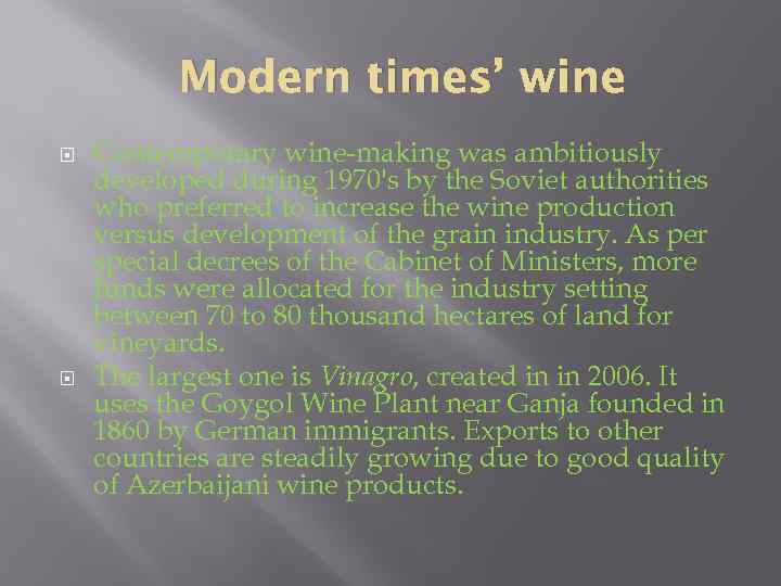Modern times’ wine Contemporary wine-making was ambitiously developed during 1970's by the Soviet authorities
