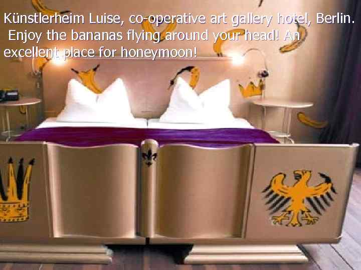 Künstlerheim Luise, co-operative art gallery hotel, Berlin. Enjoy the bananas flying around your head!