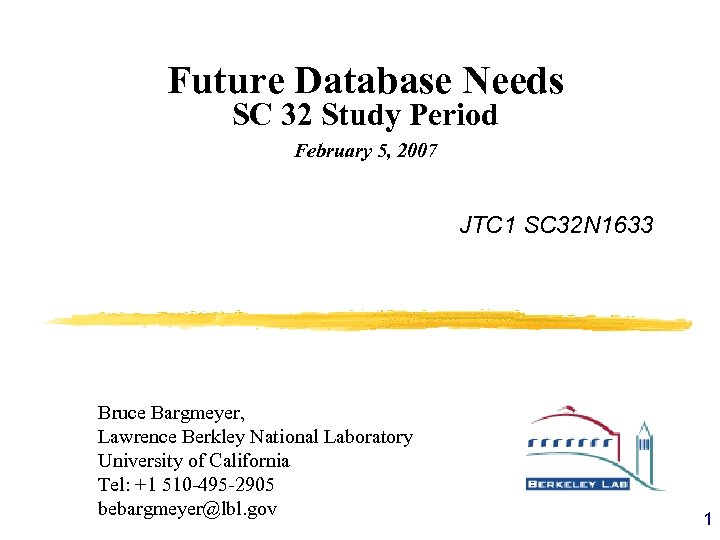 Future Database Needs SC 32 Study Period February 5, 2007 JTC 1 SC 32