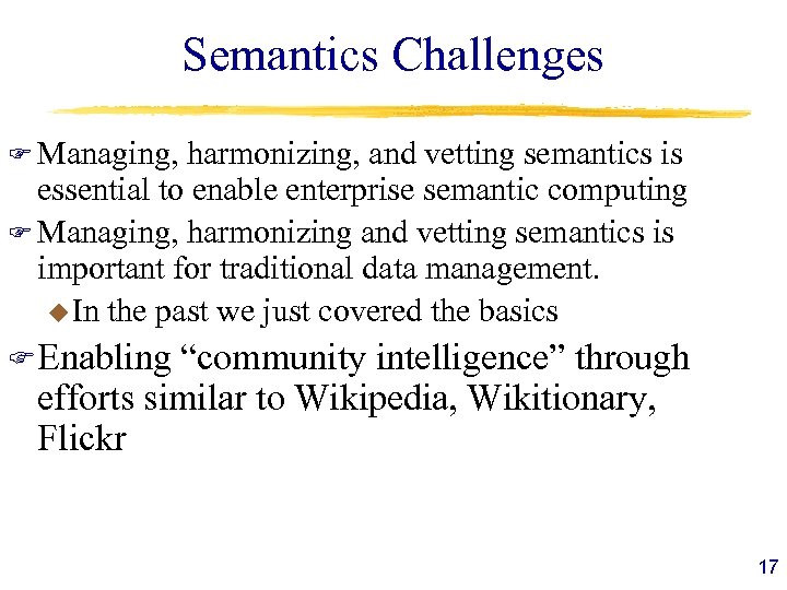 Semantics Challenges F Managing, harmonizing, and vetting semantics is essential to enable enterprise semantic