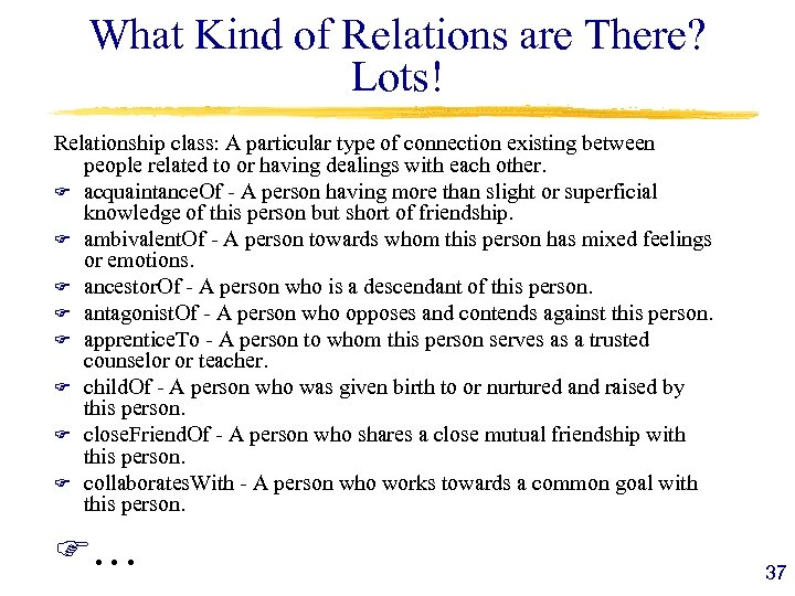 What Kind of Relations are There? Lots! Relationship class: A particular type of connection