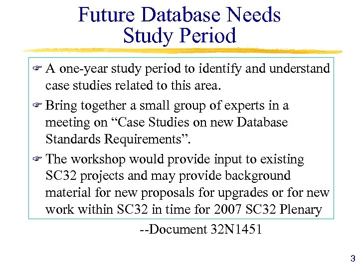 Future Database Needs Study Period F A one-year study period to identify and understand