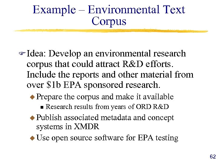 Example – Environmental Text Corpus F Idea: Develop an environmental research corpus that could