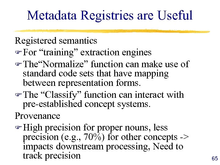 Metadata Registries are Useful Registered semantics F For “training” extraction engines F The“Normalize” function