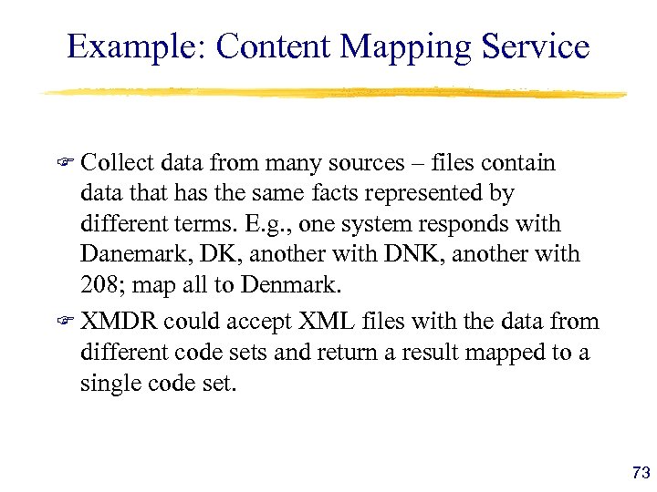 Example: Content Mapping Service F Collect data from many sources – files contain data