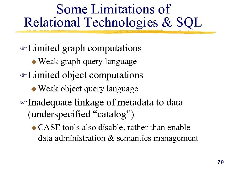 Some Limitations of Relational Technologies & SQL F Limited graph computations u Weak graph