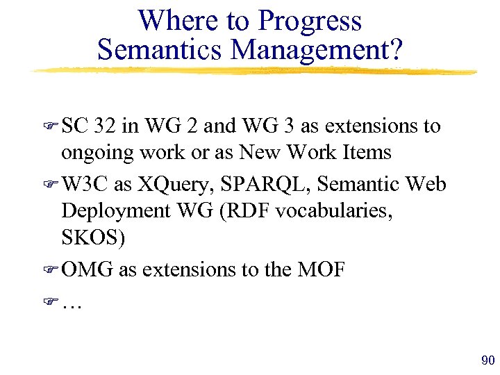 Where to Progress Semantics Management? F SC 32 in WG 2 and WG 3