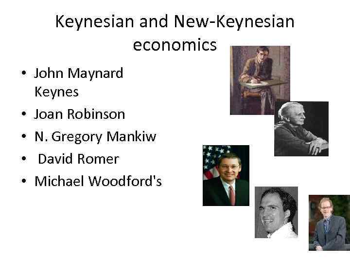 Keynesian and New-Keynesian economics • John Maynard Keynes • Joan Robinson • N. Gregory