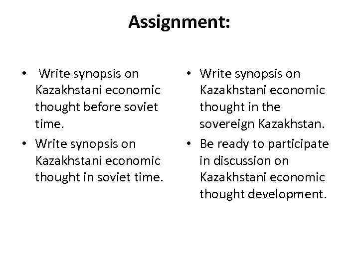 Assignment: • Write synopsis on Kazakhstani economic thought before soviet time. • Write synopsis