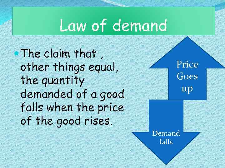 Law of demand The claim that , other things equal, the quantity demanded of