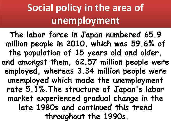 Social policy in the area of unemployment The labor force in Japan numbered 65.