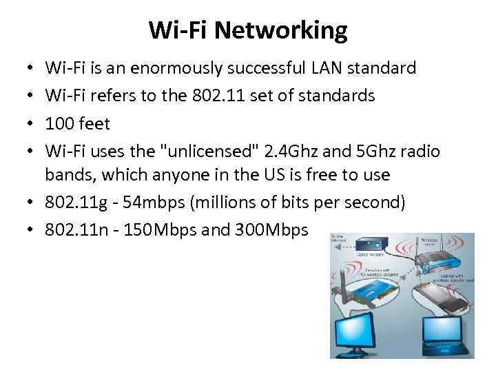 Wi-Fi Networking Wi-Fi is an enormously successful LAN standard Wi-Fi refers to the 802.