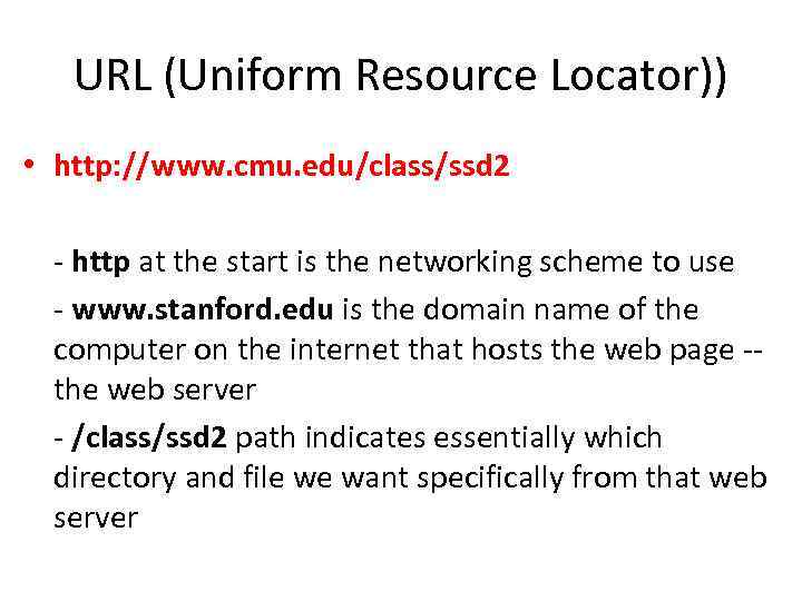 URL (Uniform Resource Locator)) • http: //www. cmu. edu/class/ssd 2 - http at the