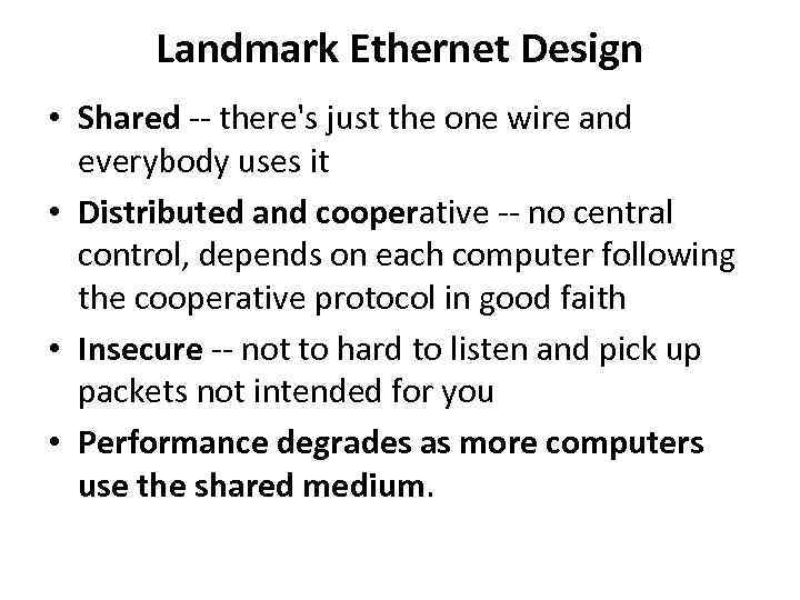 Landmark Ethernet Design • Shared -- there's just the one wire and everybody uses