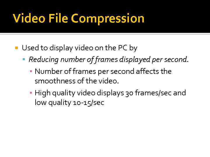 Video File Compression Used to display video on the PC by Reducing number of