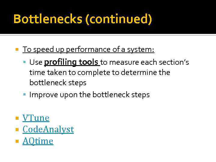 Bottlenecks (continued) To speed up performance of a system: Use profiling tools to measure