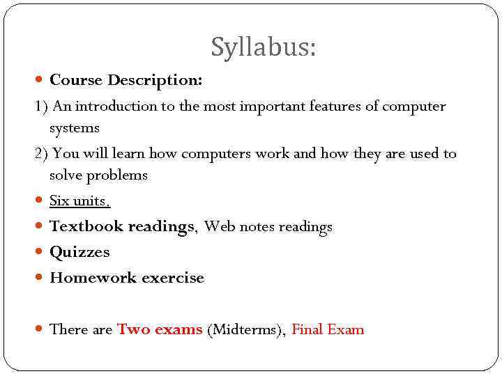 Syllabus: Course Description: 1) An introduction to the most important features of computer systems